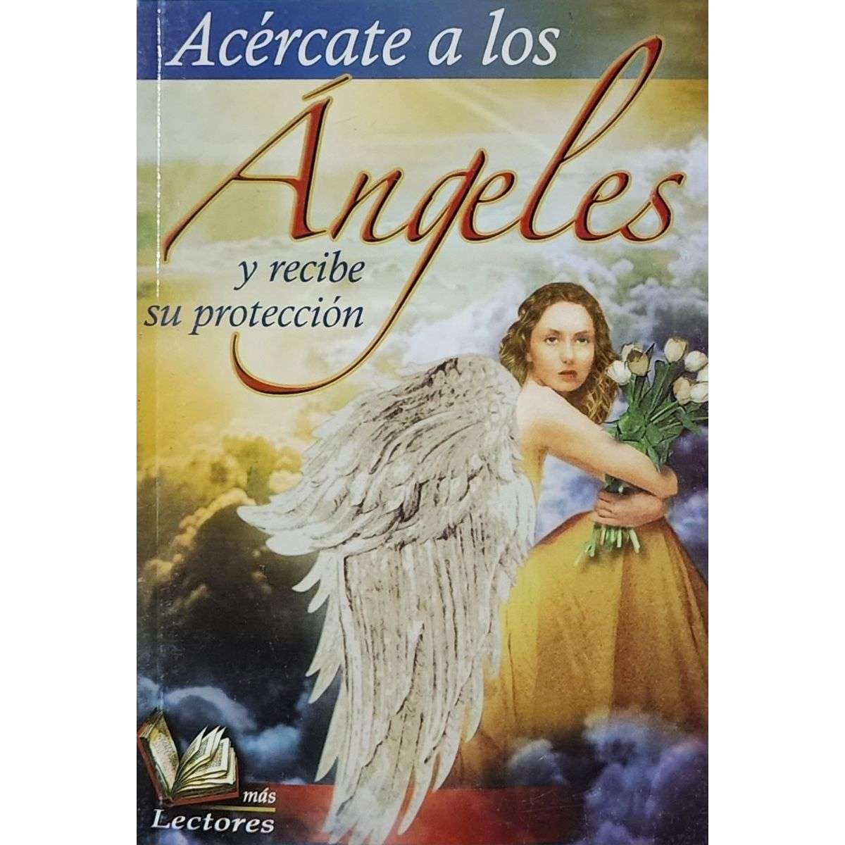 Acércate A Los Angeles Y Recibe Su Protección Angelical