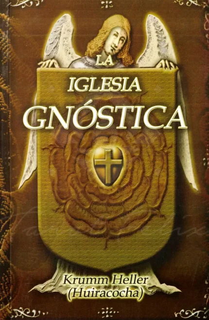 La Iglesia Gnostica: Historia Y Ritual, Krumm Heller