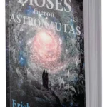dioses fueron astronautas misterio ancestral libro cósmico