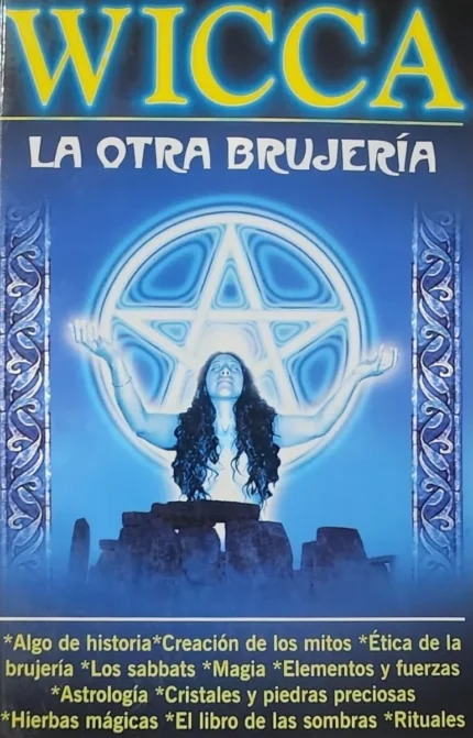Wicca: La Otra Brujería - Rituales Y Hechizos
