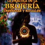 wicca practica brujeria creencias rituales guía esotérica