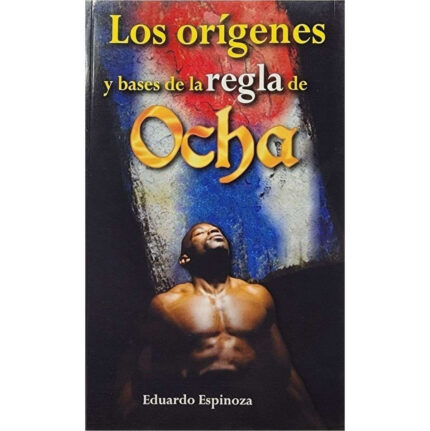 Santeria Cubana Orígenes Y Bases De La Regla De Ocha Osha