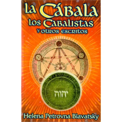 La Cábala Los Cabalistas y Otros Escritos