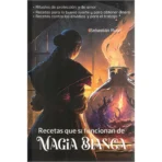 Recetas Que Sí Funcionan De Magia Blanca Y Magia Negra