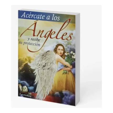 Acércate A Los Ángeles y Recibe Su Protección Angelical | Libro