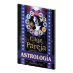 Elige tu pareja con la Astrología | Sabiduría de los Signos y el Amor | Editorial Tomo