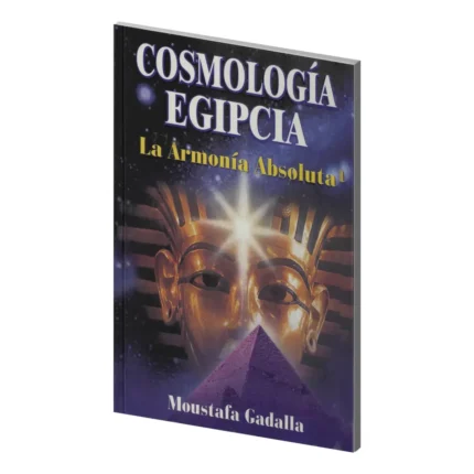 Cosmología Egipcia | Sabiduría Sagrada y la Armonía Absoluta | Editorial Tomo